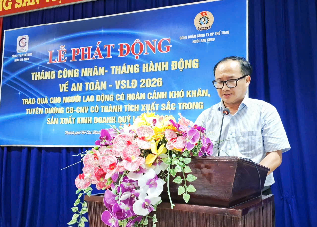 GERU SPORT TỔ CHỨC LỄ PHÁT ĐỘNG THÁNG CÔNG NHÂN VÀ THÁNG HÀNH ĐỘNG VỀ ATVSLĐ NĂM 2026
