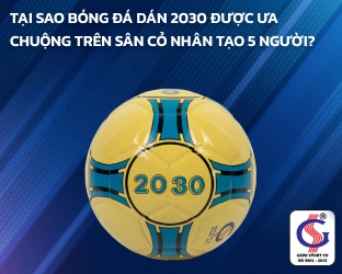 Tại sao bóng đá dán 2030 được ưa chuộng trên sân cỏ nhân tạo 5 người?